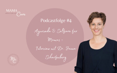 #4 Ayurveda & Selfcare für Mamas – Interview mit Dr.med. Janna Scharfenberg